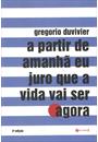 A PARTIR DE AMANHA EU JURO QUE A VIDA VAI SER AGORA