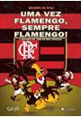 UMA VEZ FLAMENGO, SEMPRE FLAMENGO!
