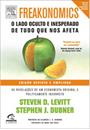 FREAKONOMICS: O LADO OCULTO E INESPERADO DE TUDO QUE NOS AFETA