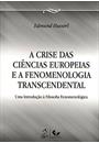 A CRISE DAS CIENCIAS EUROPEIAS E A FENOMENOLOGIA TRANSCENDENTAL: UMA INTRODUÇAO A FILOSOFIA FENOMENOLOGA