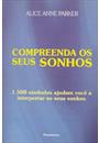 COMPREENDA OS SEUS SONHOS: 1.500 SIMBOLOS QUE AJUDAM VOCE A INTERPRETAR OS SEUS SONHOS