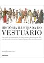 HISTORIA ILUSTRADA DO VESTUARIO: UM ESTUDO DA INDUMENTARIA, DO EGITO ANTIGO AO FINAL DO SECULO XIX, COM ILUSTRAÇOES DOS MESTRES AUGUSTE RACINET E FRIEDRICH HOTTENROTH