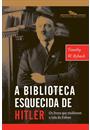 A BIBLIOTECA ESQUECIDA DE HITLER: OS LIVROS QUE MOLDARAM A VIDA DO FUHRER
