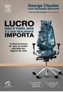 LUCRO NAO E TUDO, MAS E O QUE REALMENTE IMPORTA: 15 DICAS INCOMUNS DO 'GURU DO CONTRA' PARA FAZER SEU NEGOCIO DAR CERTO