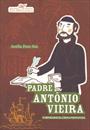 PADRE ANTONIO VIEIRA, O IMPERADOR DA LINGUA PORTUGUESA