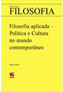 FILOSOFIA APLICADA: POLITICA E CULTURA NO MUNDO CONTEMPORANEO
