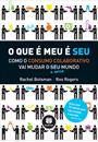 O QUE E MEU E SEU: COMO O CONSUMO COLABORATIVO VAI MUDAR O NOSSO MUNDO