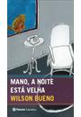 MANO, A NOITE ESTA VELHA