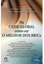 NA CRISE GLOBAL, COMO SER O MELHOR DOS BRICS
