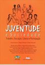 JUVENTUDE E SOCIEDADE: TRABALHO, EDUCAÇAO, CULTURA E PARTICIPAÇAO