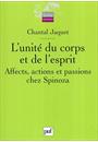 L'UNITE DU CORPS ET DE L'ESPRIT: AFFECTS, ACTIONS ET PASSIONS CHEZ SPINOZA