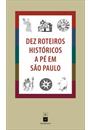 DEZ ROTEIROS HISTORICOS A PE EM SAO PAULO