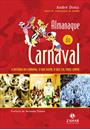 ALMANAQUE DO CARNAVAL: A HISTORIA DO CARNAVAL, O QUE OUVIR, O QUE LER, ONDE CURTIR