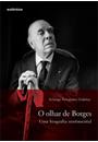 O OLHAR DE BORGES: UMA BIOGRAFIA SENTIMENTAL