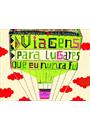 VIAGENS PARA LUGARES QUE EU NUNCA FUI