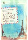 QUERIA QUE VOCE ESTIVESSE AQUI