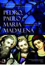 PEDRO, PAULO E MARIA MADALENA