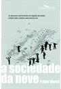 A SOCIEDADE DA NEVE: OS DEZESSEIS SOBREVIVENTES DA TRAGEDIA DOS ANDES CONTAM TODA A HISTORIA PELA PRIMEIRA VEZ