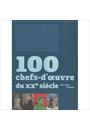 100 CHEFS-D' OEUVRE DU XXE SIECLE