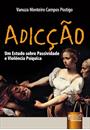 ADICÇAO: UM ESTUDO SOBRE PASSIVIDADE E VIOLENCIA PSIQUICA