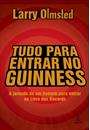 TUDO PARA ENTRAR NO GUINNESS: A JORNADA DE UM HOMEM PARA ENTRAR NO LIVRO DOS RECORDES