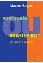 PORTUGUES OU BRASILEIRO ? UM CONVITE A PESQUISA