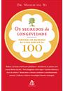 OS SEGREDOS DA LONGEVIDADE: CENTENAS DE MANEIRAS DE VIVER BEM ATE OS 100 ANOS