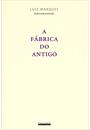 A FABRICA DO ANTIGO
