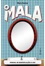 O MALA: MANUAL DE IDENTIFICAÇAO E USO