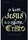 O BOM JESUS E O INFAME CRISTO