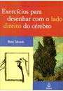 EXERCICIOS PARA DESENHAR COM O LADO DIREITO DO CEREBRO