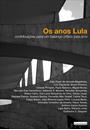 OS ANOS LULA: CONTRIBUIÇOES PARA UM BALANÇO CRITICO 2003-2010
