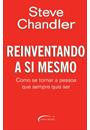 REINVENTANDO A SI MESMO: COMO SE TORNAR A PESSOA QUE SEMPRE QUIS SER