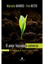 O AMOR FECUNDA O UNIVERSO: ECOLOGIA E ESPIRITUALIDADE