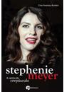 STEPHENIE MEYER: A RAINHA DO CREPUSCULO