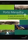 PORTO MARAVILHA: RIO DE JANEIRO + 6 CASOS DE SUCESSO DE REVITALIZAÇAO PORTUARIA