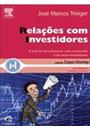 RELAÇOES COM INVESTIDORES: A ARTE DE SE COMUNICAR COM O MERCADO E DE ATRAIR INVESTIDORES