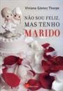 NAO SOU FELIZ, MAS TENHO MARIDO