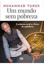 UM MUNDO SEM POBREZA: A EMPRESA SOCIAL E O FUTURO DO CAPITALISMO
