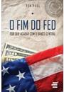 O FIM DO FED: POR QUE ACABAR COM O BANCO CENTRAL