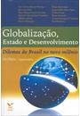 GLOBALIZAÇAO, ESTADO E DESENVOLVIMENTO: DILEMAS DO BRASIL NO NOVO MILENIO