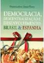 DEMOCRACIA, DESCENTRALIZAÇAO E DESENVOLVIMENTO: BRASIL E ESPANHA