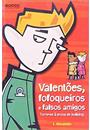 VALENTOES, FOFOQUEIROS E FALSOS AMIGOS: TORNE-SE A PROVA DE BULLYING
