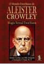 O MUNDO ENOCHIANO DE ALEISTER CROWLEY: MAGIA SEXUAL ENOCHIANA