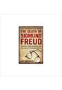 THE DEATH OF SIGMUND FREUD: FASCISM, PSYCHOANALYSIS AND THE RISE OF FUNDAMENTALISM