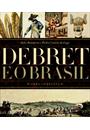 DEBRET E O BRASIL: OBRA COMPLETA - 1816-1831