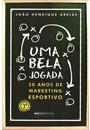 UMA BELA JOGADA: 20 ANOS DE MARKETING ESPORTIVO