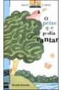 O PEIXE QUE PODIA CANTAR
