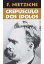 CREPUSCULO DOS IDOLOS, OU, COMO SE FILOSOFA COM O MARTELO
