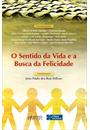 O SENTIDO DA VIDA E A BUSCA DA FELICIDADE